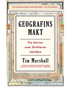 Geografins makt : tio kartor som förklarar världen