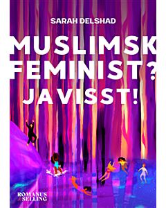 Muslimsk feminist? Javisst!