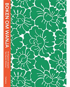 Boken om Wanja : ett färgstarkt designliv