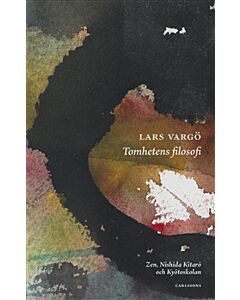 Tomhetens filosofi : Zen, Nishida Kitarō och Kyōtoskolan