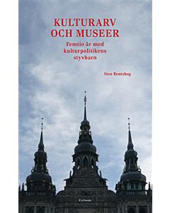 Kulturarv och museer : femtio år med kulturpolitikens styvbarn