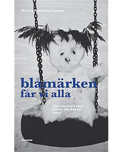 Blåmärken får vi alla : hur mycket krävs för att skydda ett barn?