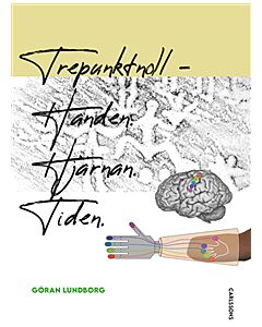 Tre punkt noll : handen, hjärnan, tiden