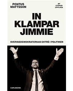 In klampar Jimmie : Sverigedemokraternas entré i politiken