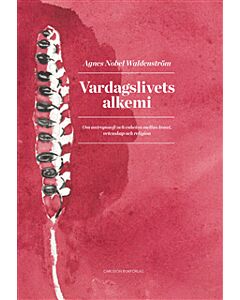 Vardagslivets alkemi : om antroposofi och enheten mellan konst, vetenskap och religion