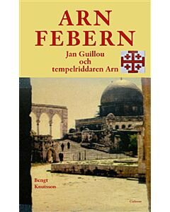 Arnfebern : Jan Guillou och tempelriddaren Arn