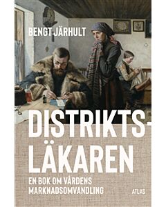Distriktsläkaren : en bok om vårdens marknadsomvandling