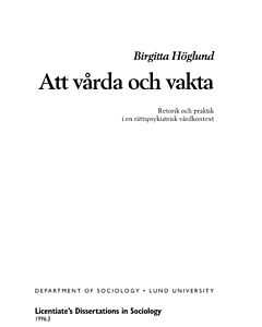 Att vårda och vakta : retorik och praktik i ett rättspsykiatriskt vårdkontext