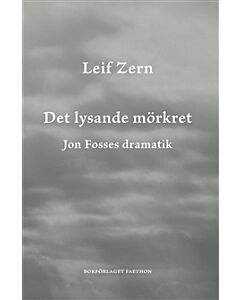Det lysande mörkret : Jon Fosses dramatik