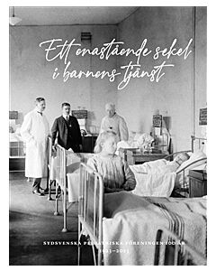 Ett enastående sekel i barnens tjänst : Sydsvenska pediatriska föreningen 100 år 1923-2023