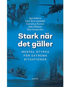 Stark när det gäller : mental träning för extrema situationer