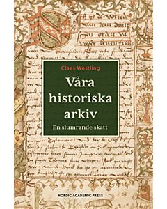 Våra historiska arkiv : En slumrande skatt