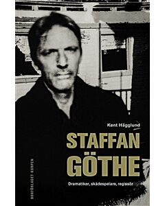 Staffan Göthe : dramatiker, skådespelare, regissör