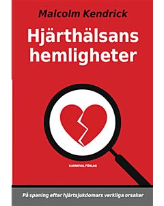Hjärthälsans hemligheter : på spaning efter hjärtsjukdomars verkliga orsaker