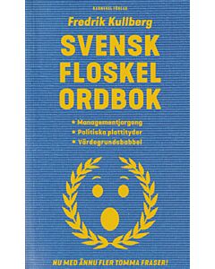 Svensk floskelordbok : managementjargong, politiska plattityder, värdegrundsbabbel