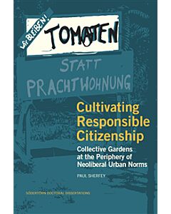 Cultivating responsible citizenship : collective gardens at the periphery of neoliberal urban norms