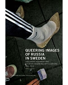 Queering Images of Russia in Sweden: Discursive hegemony and counter-hegemonic articulations 1991–2019