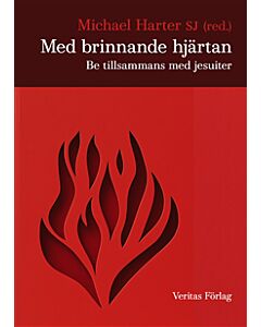 Med brinnande hjärtan : be tillsammans med jesuiter