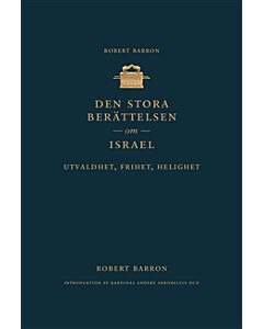 Den stora berättelsen om Israel : utvaldhet, frihet, helighet