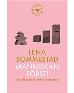 Människan först! : om välfärdspolitik som investeringspolitik