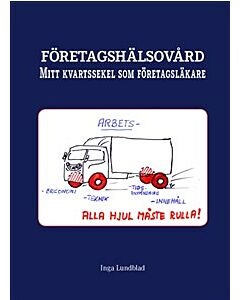 Företagshälsovård : mitt kvartssekel som företagsläkare