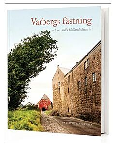 Varbergs fästning: och dess roll i Hallands historia