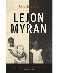 Lejonmyran : mina rwandiska systrar, döda och levande