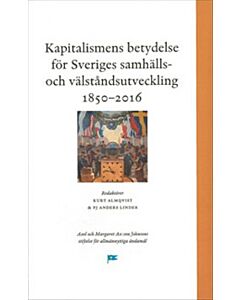 Kapitalismens betydelse för Sveriges samhälls- och välståndsutveckling 1850-2016