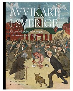 Avvikare i Sverige : kättare och andra normbrytare i det extrema landet lagom