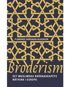 Broderism : det Muslimska brödraskapets nätverk i Europa 