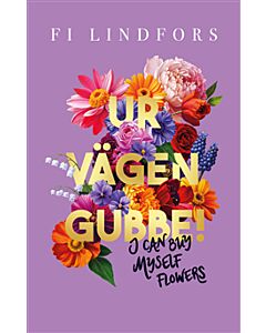 Ur vägen gubbe! : I can buy myself flowers