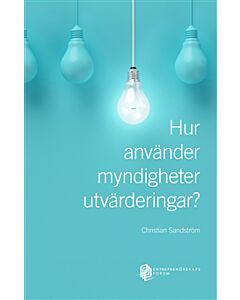 Hur använder myndigheter utvärderingar? En studie av årsredovisningar från Vinnova, Energimyndigheten och Tillväxtverket
