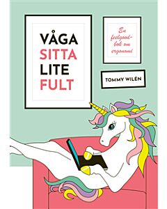 Våga sitta lite fult : en feelgood-bok om ergonomi