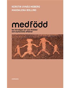 Medfödd : om förmågan att vara förälder och oxytocinets effekter