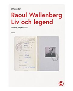 Raoul Wallenberg : liv och legend - Sverige, Ungern, USA