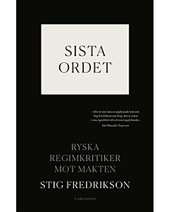 Sista ordet : ryska regimkritiker mot makten