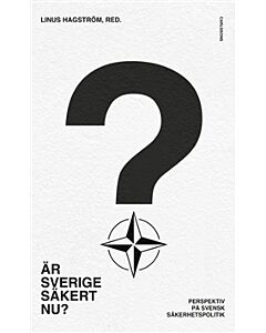 Är Sverige säkert nu?  - perspektiv på Nato och svensk säkerhetspolitik