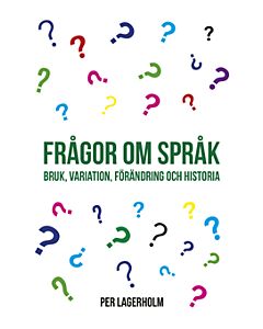 Frågor om språk : bruk, variation, förändring och historia