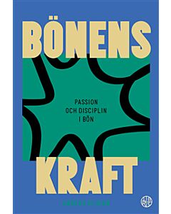 Bönens kraft : passion och disciplin i bön