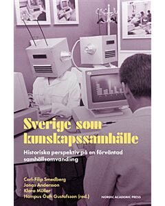 Sverige som kunskapssamhälle : historiska perspektiv på en förväntad samhällsomvandling