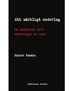 Ett märkligt nederlag : om samtycket till skövlingen av Gaza