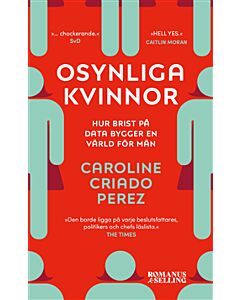 Osynliga kvinnor : hur brist på data bygger en värld för män