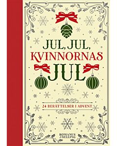 Jul, jul, kvinnornas jul : 24 berättelser i advent