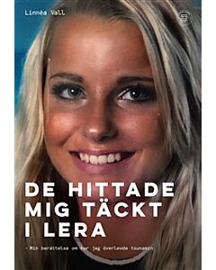 De hittade mig täckt i lera : min berättelse om hur jag överlevde tsunamin