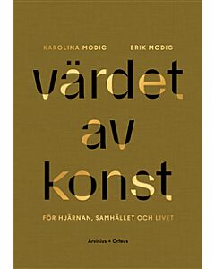 Värdet av konst : för hjärnan, samhället och livet