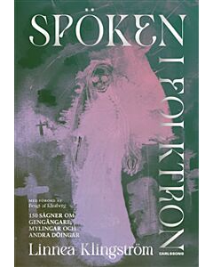 Spöken i folktron : 150 sägner om gengångare, mylingar och andra döingar