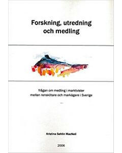 Forskning, utredning och medling : frågan om medling i marktvister mellan renskötare och markägare i Sverige