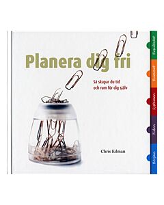 Planera dig fri : så skapar du tid och rum för dig själv