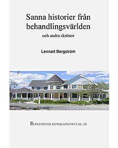 Sanna historier från behandlingsvärlden och andra skrönor