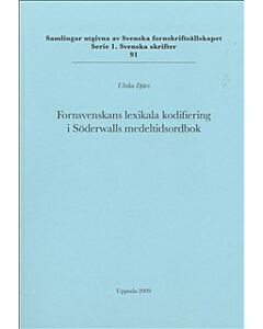 Fornsvenskans lexikala kodifiering i Söderwalls medeltidsordbok